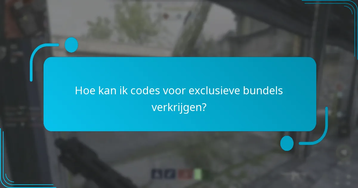 Hoe kan ik codes voor exclusieve bundels verkrijgen?