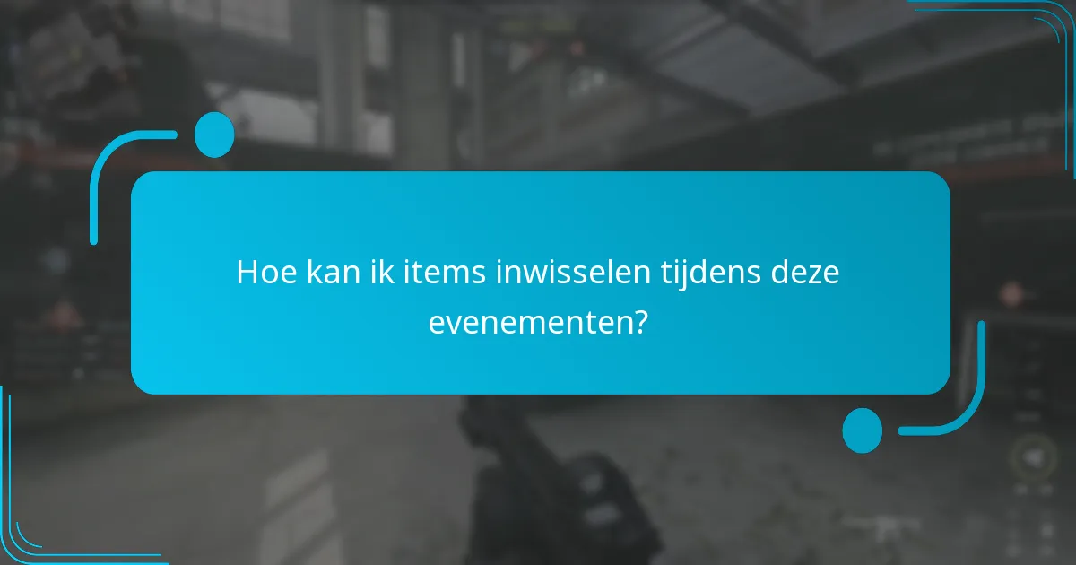Hoe kan ik items inwisselen tijdens deze evenementen?
