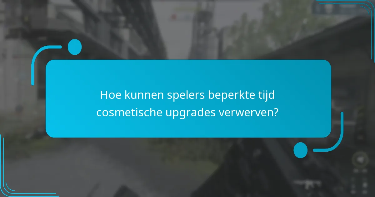 Hoe kunnen spelers beperkte tijd cosmetische upgrades verwerven?
