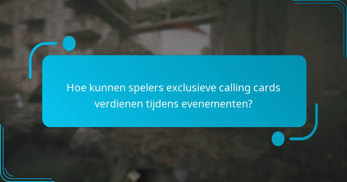 Hoe kunnen spelers exclusieve calling cards verdienen tijdens evenementen?