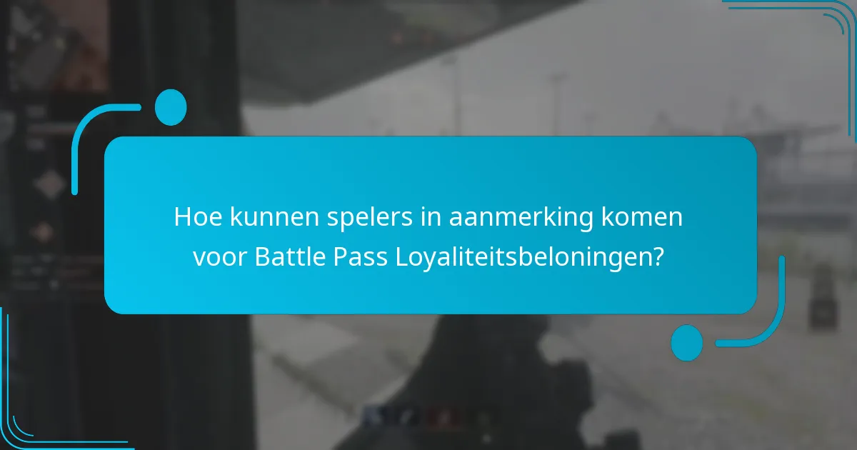 Hoe claim je Battle Pass Loyaliteitsbeloningen?