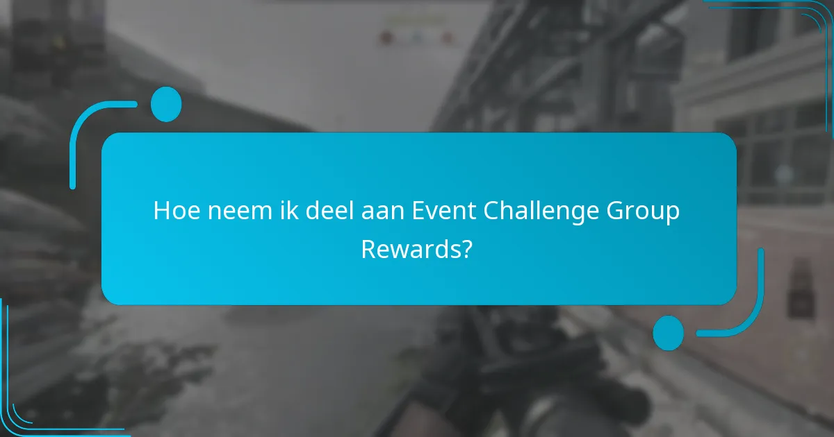 Hoe neem ik deel aan Event Challenge Group Rewards?