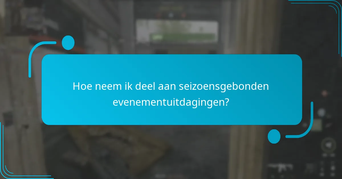 Hoe neem ik deel aan seizoensgebonden evenementuitdagingen?
