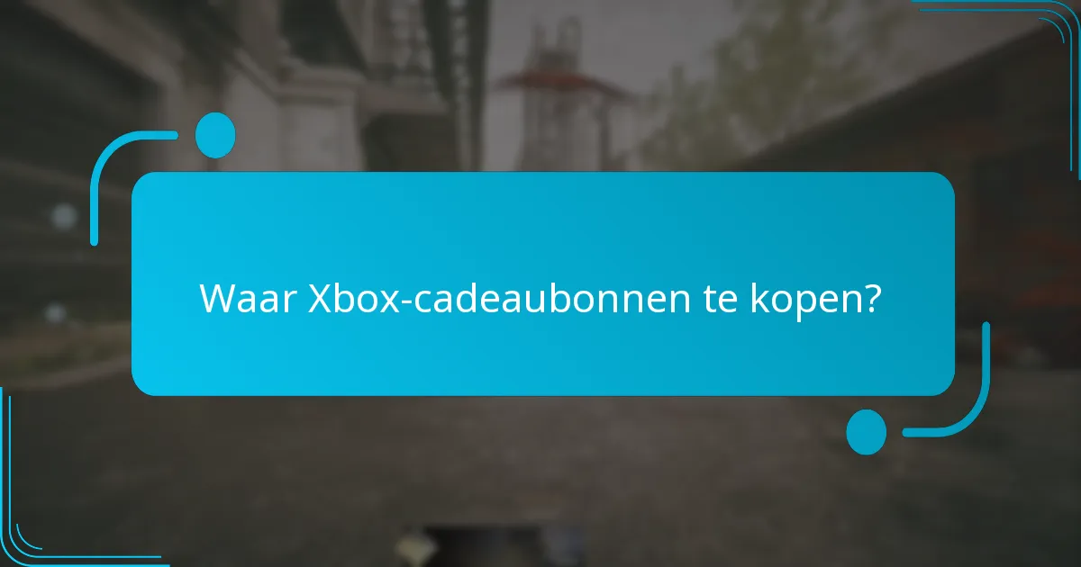 Waar Xbox-cadeaubonnen te kopen?