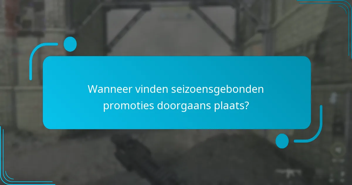 Wanneer vinden seizoensgebonden promoties doorgaans plaats?