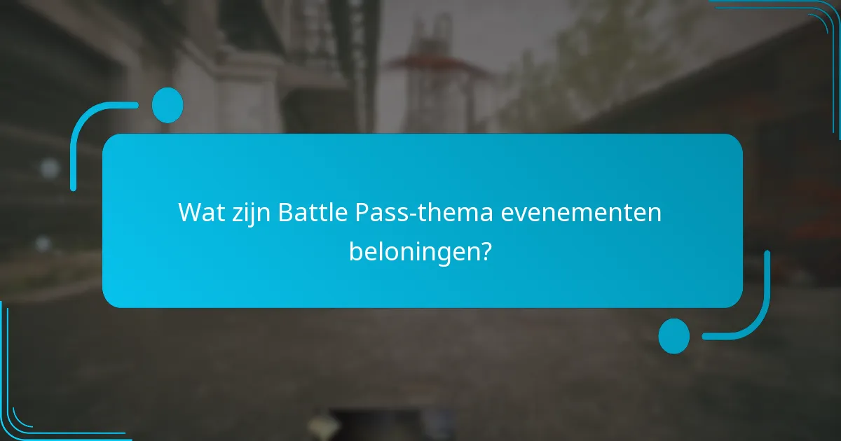 Welke strategieën kan ik gebruiken om mijn Battle Pass-beloningen te maximaliseren?