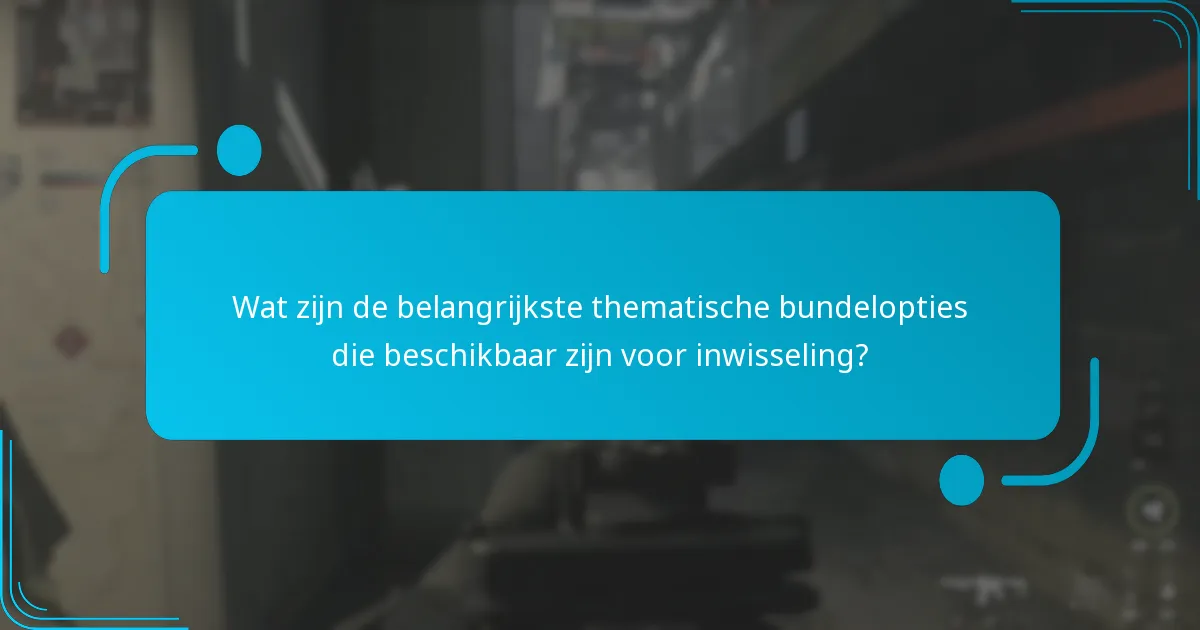 Wat zijn de belangrijkste overwegingen bij het kiezen van een thematische bundel?