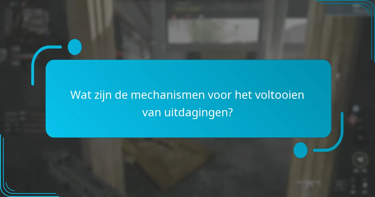Wat zijn de mechanismen voor het voltooien van uitdagingen?