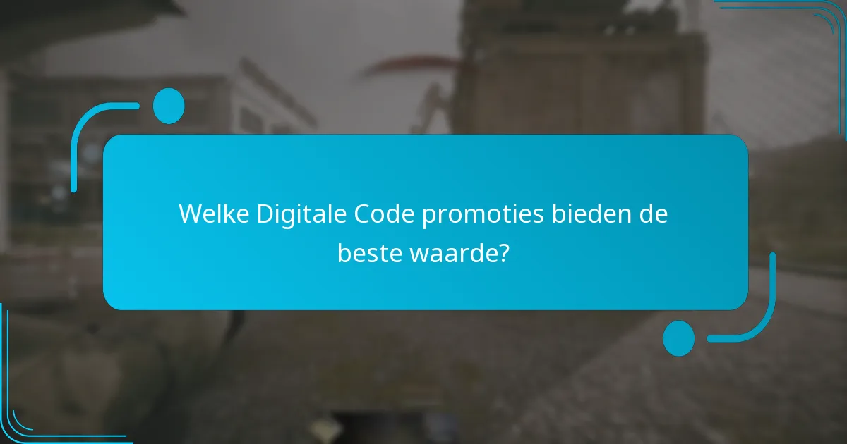 Welke Digitale Code promoties bieden de beste waarde?